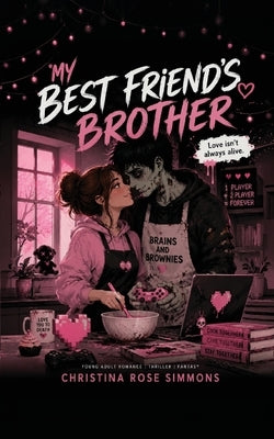 My Best Friend's Brother by Simmons, Christina Rose
