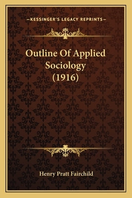 Outline Of Applied Sociology (1916) by Fairchild, Henry Pratt