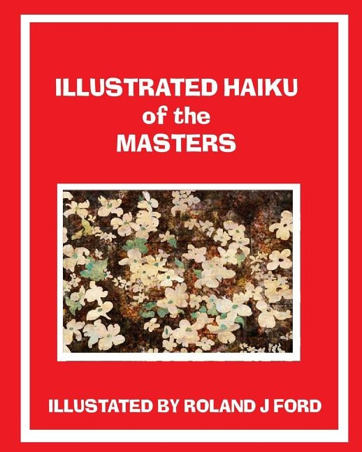 Illustrations of the Haiku Masters by Ford, Roland J.