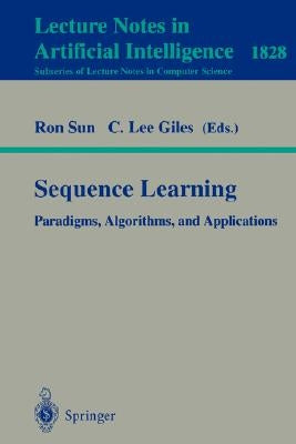 Sequence Learning: Paradigms, Algorithms, and Applications by Sun, Ron