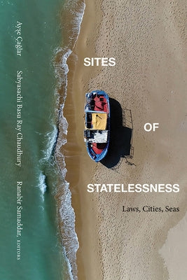 Sites of Statelessness: Laws, Cities, Seas by Çağlar, Ayşe