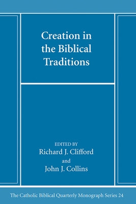 Creation in the Biblical Traditions by Clifford, Richard J. Sj