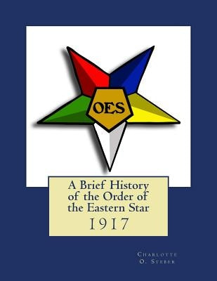 A Brief History of the Order of the Eastern Star by Black Books