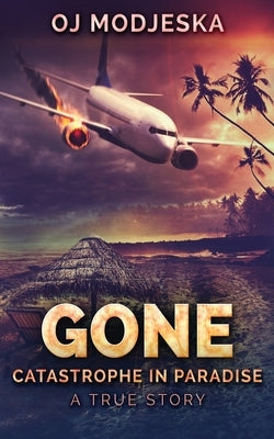 Gone: Catastrophe in Paradise by Modjeska, Oj