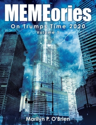 Memeories: On Trumps Time 2020 by O'Brien, Marilyn P.