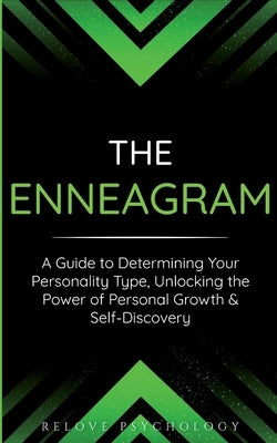 The Enneagram: A Guide to Determining Your Personality Type, Unlocking the Power of Personal Growth & Self-Discovery by Psychology, Relove