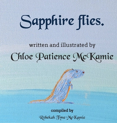 Sapphire flies. by McKamie, Chloe Patience