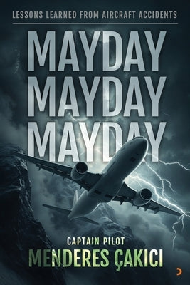 Mayday Mayday Mayday: Lessons Learned From Aircraft Accidents by Yardimli, Diren
