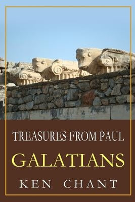 Treasures From Paul - Galatians by Chant, Ken