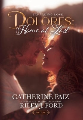 Dolores: Home at Last (Expanding Love)-Part Two by Paiz, Catherine