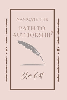 Navigate the Path to Authorship by Kurt, Elsa