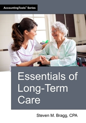 Essentials of Long-Term Care by Bragg, Steven M.