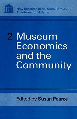 Museum Economics and the Community by Pearce, Susan