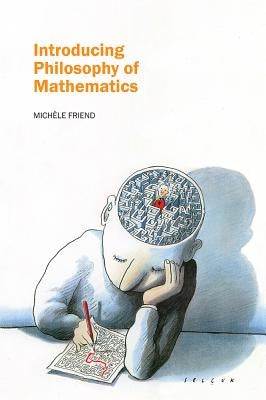 Introducing Philosophy of Mathematics by Friend, Michele