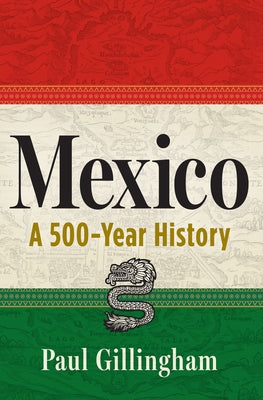 Mexico: A 500-Year History by Gillingham, Paul