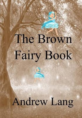 The Brown Fairy Book by Lang, Andrew
