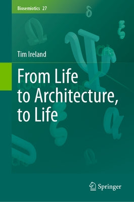 From Life to Architecture, to Life by Ireland, Tim