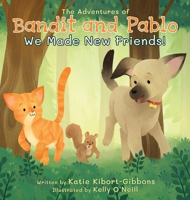 The Adventures of Bandit and Pablo: We Made New Friends by Kibort-Gibbons, Katie
