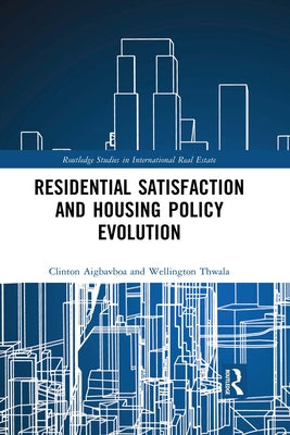 Residential Satisfaction and Housing Policy Evolution by Aigbavboa, Clinton