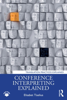 Conference Interpreting Explained by Tiselius, Elisabet