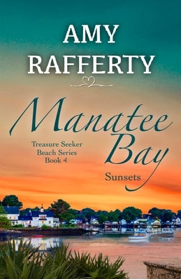 Manatee Bay: Sunsets by Rafferty, Amy