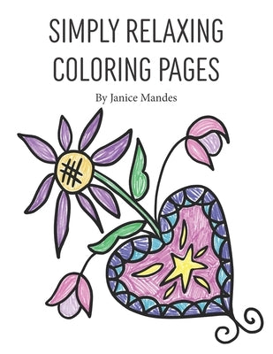 Simply Relaxing Coloring Pages by Mandes, Janice