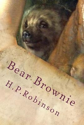 Bear Brownie by Robinson, H. P.