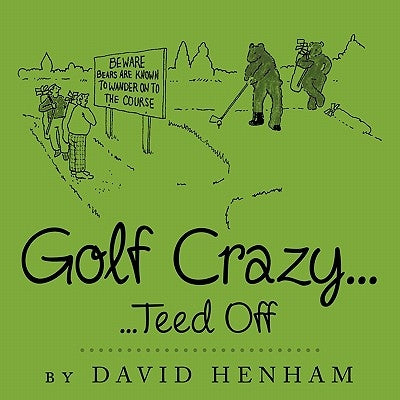 Golf Crazy...: Teed Off by Henham, David