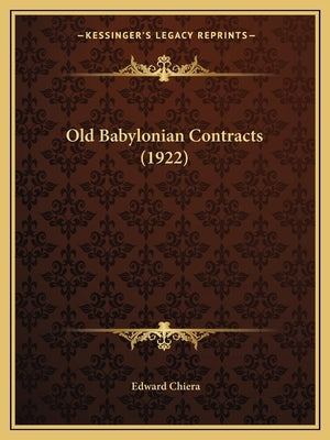 Old Babylonian Contracts (1922) by Chiera, Edward
