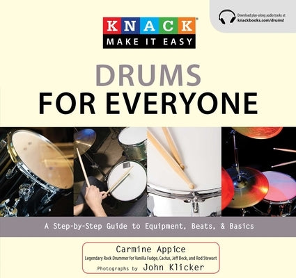 Knack Drums for Everyone: A Step-By-Step Guide to Equipment, Beats, and Basics by Appice, Carmine