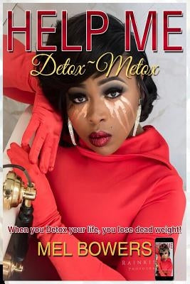 Help Me: Detox Metox When you Detox your life, you lose dead weight! Self Help Life Chang Book by Bowers, Mel L.