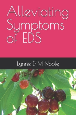 Alleviating Symptoms of EDS by Noble, Lynne D. M.