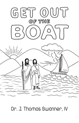 Get Out of the Boat by Swanner, J. Thomas