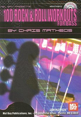 100 Rock & Roll Workouts for Bass [With CD] by Matheos, Chris