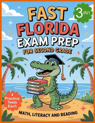 Florida FAST Test Prep - Grade 2: STAR Literacy, STAR Reading, STAR Math. 3 Subjects in 1 Book. 12 Full Length Practice Tests with Answers by Publishing LLC, Gianeska