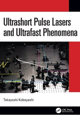 Ultrashort Pulse Lasers and Ultrafast Phenomena by Kobayashi, Takayoshi