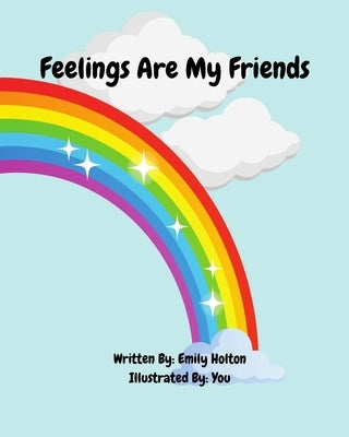 Feelings Are My Friends by Holton, Emily