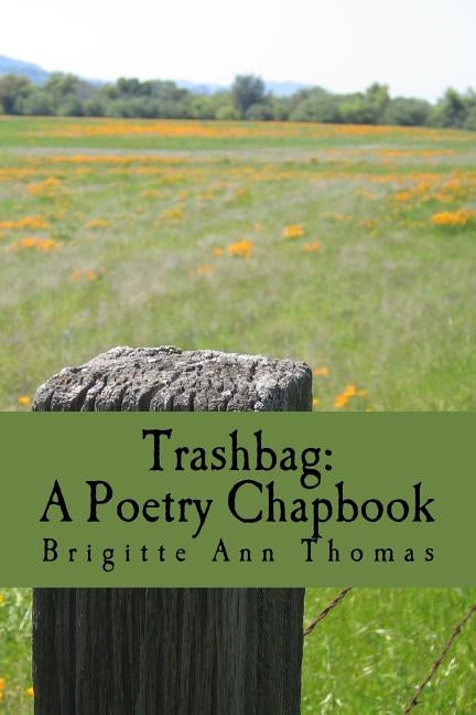 Trashbag: A Poetry Chapbook by Thomas, Brigitte Ann