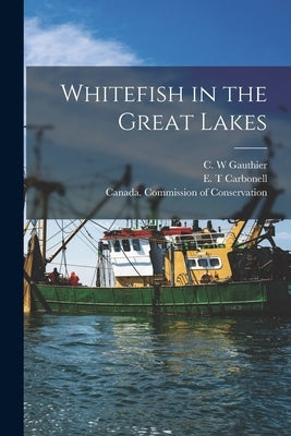 Whitefish in the Great Lakes [microform] by Gauthier, C. W.