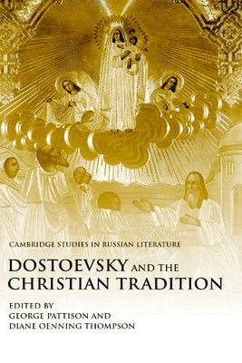 Dostoevsky and the Christian Tradition by Pattison, George