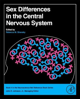 Sex Differences in the Central Nervous System by Shansky, Rebecca M.