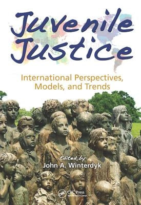 Juvenile Justice: International Perspectives, Models and Trends by Winterdyk, John A.