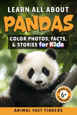Learn All About Pandas: Color Photos, Facts, and Stories for Kids by Animal Fact Finders