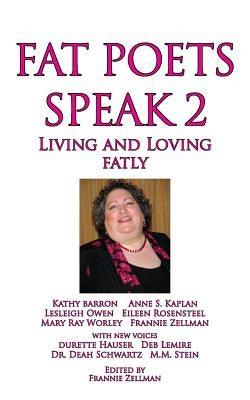Fat Poets Speak 2: Living and Loving Fatly by Zellman, Frannie