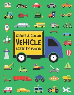 Create & Color Vehicle Activity Book by Fertnig, Casey