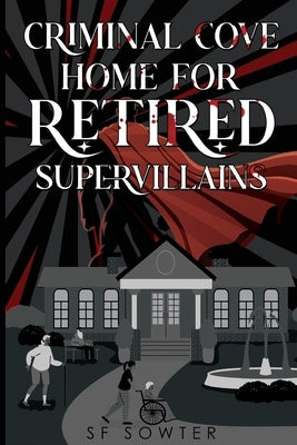 Criminal Cove: Home For Retired Supervillains by Sowter, Sf