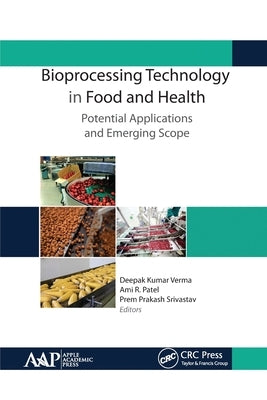 Bioprocessing Technology in Food and Health: Potential Applications and Emerging Scope by Verma, Deepak Kumar