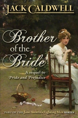 Brother of the Bride: Part of the Jane Austen Fighting Men Series by Caldwell, Jack