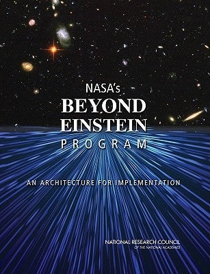 Nasa's Beyond Einstein Program: An Architecture for Implementation by National Research Council