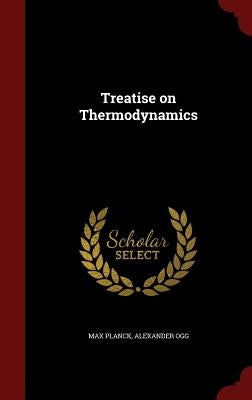 Treatise on Thermodynamics by Planck, Max